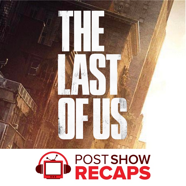 Artwork for The Last of Us: A Post Show Recap