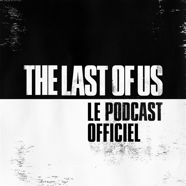 Artwork for The Last of Us – Le Podcast Officiel