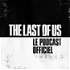 The Last of Us – Le Podcast Officiel