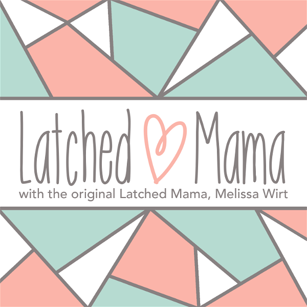 Artwork for The Latched Mama Podcast