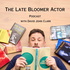 The Late Bloomer Actor: Off Script!