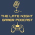 The Late Night Gamer Podcast