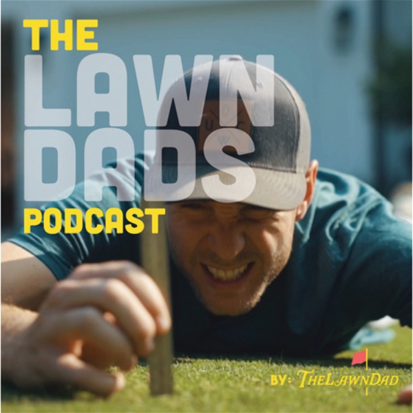 Artwork for The Lawn Dads Podcast