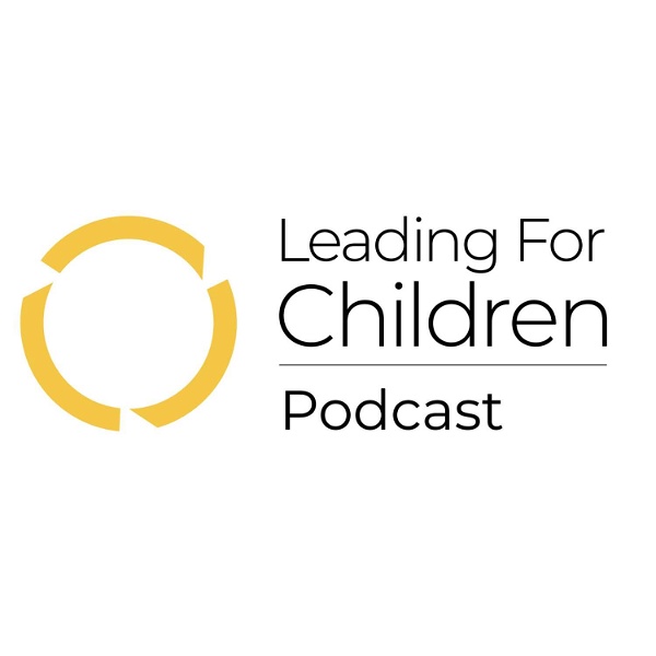 Artwork for The Leading for Children Podcast