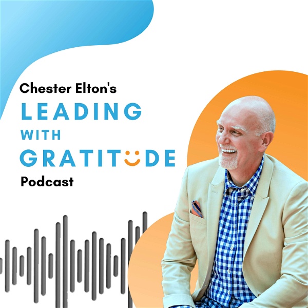 Artwork for Leading with Gratitude with Chester Elton