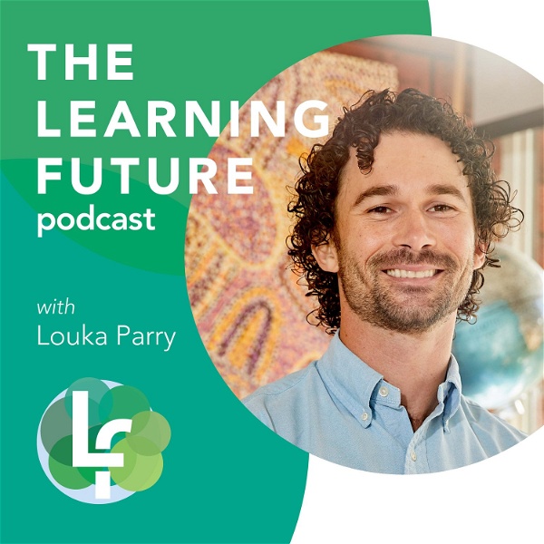 Artwork for The Learning Future Podcast with Louka Parry