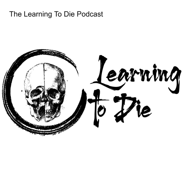 Artwork for The Learning To Die Podcast