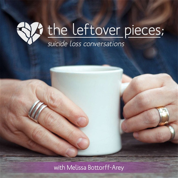 Artwork for The Leftover Pieces; Suicide Loss Conversations