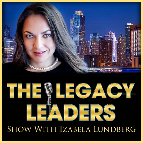 Artwork for The Legacy Leaders Show With Izabela Lundberg