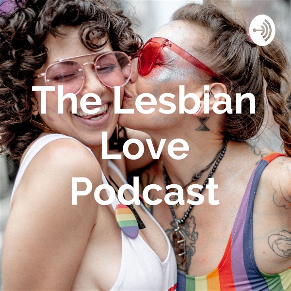 Artwork for The Lesbian Love Podcast