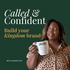 Called and Confident: Take Your God Idea, Walk in Purpose and Build Your Kingdom Brand