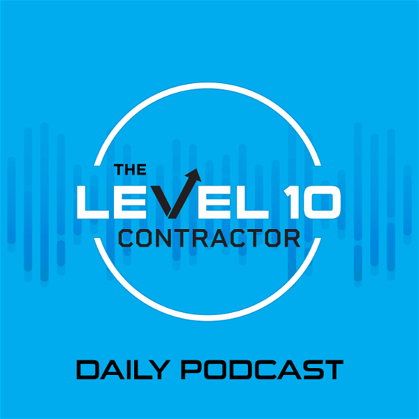 Artwork for The Level 10 Contractor Daily Podcast