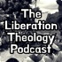 The Liberation Theology Podcast