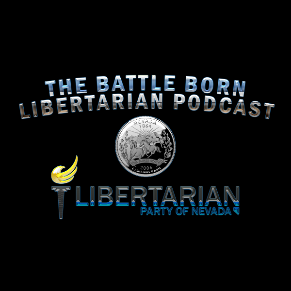 Artwork for The Libertarian Party of Nevada Presents the Battle Born Podcast