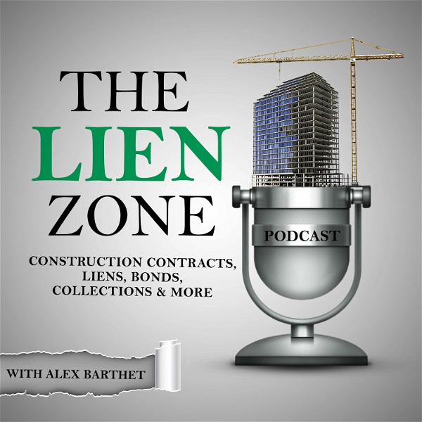 Artwork for The Lien Zone Podcast: Construction Law, Contracts, Liens, Bonds & Collections