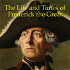 The Life and Times of Frederick the Great