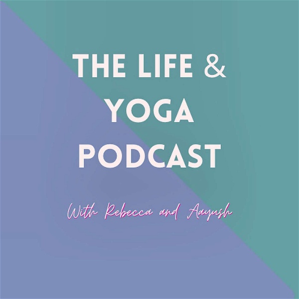 Artwork for The Life and Yoga podcast