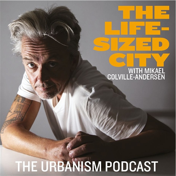Artwork for The Life-Sized City Urbanism Podcast