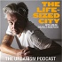 The Life-Sized City Urbanism Podcast