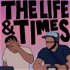 The Life & Times