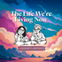 The Life We're Living Now