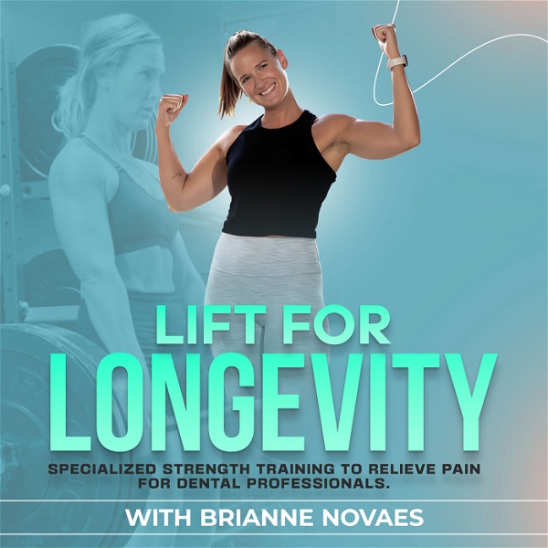 Artwork for The Lift for Longevity Podcast-Alleviate chronic pain, fix muscle imbalances, exercises for dental hygienists, injury prevent