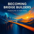 Becoming Bridge Builders