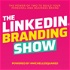 The LinkedIn™ Branding Show