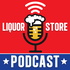 The Liquor Store Podcast