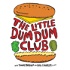 The Little Dum Dum Club with Tommy & Karl