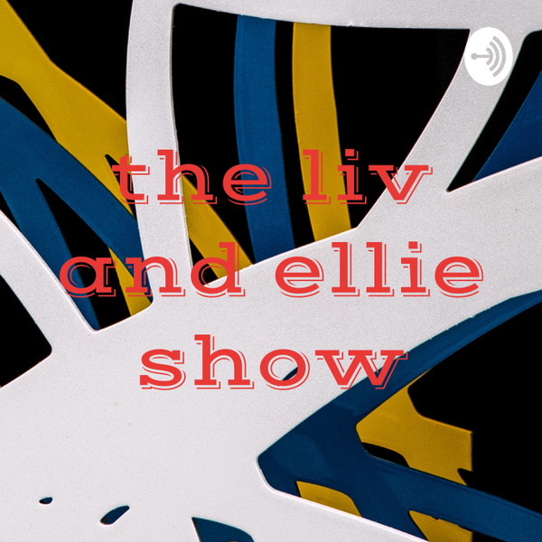 Artwork for the liv and ellie show