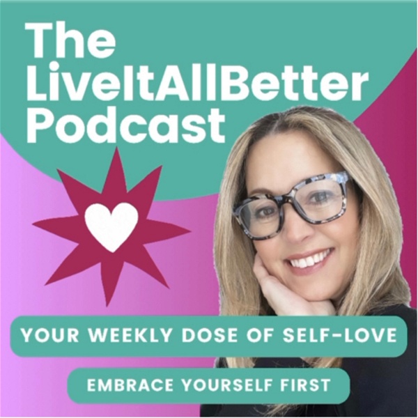 Artwork for The Live It All Better Podcast