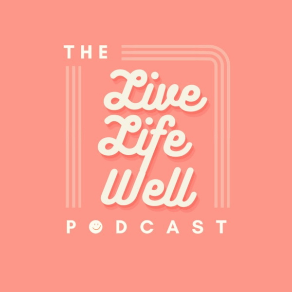 Artwork for The Live Life Well Podcast for Busy Women