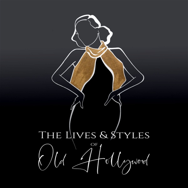 Artwork for The Lives and Styles of Old Hollywood
