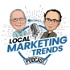 The Local Marketing Trends Podcast