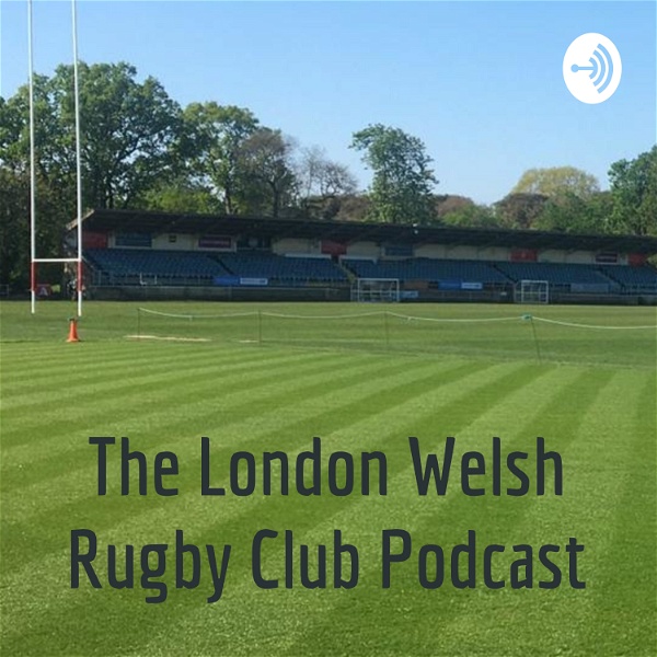 Artwork for The London Welsh Rugby Club Podcast