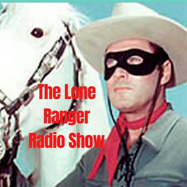 Artwork for The Lone Ranger Radio Show