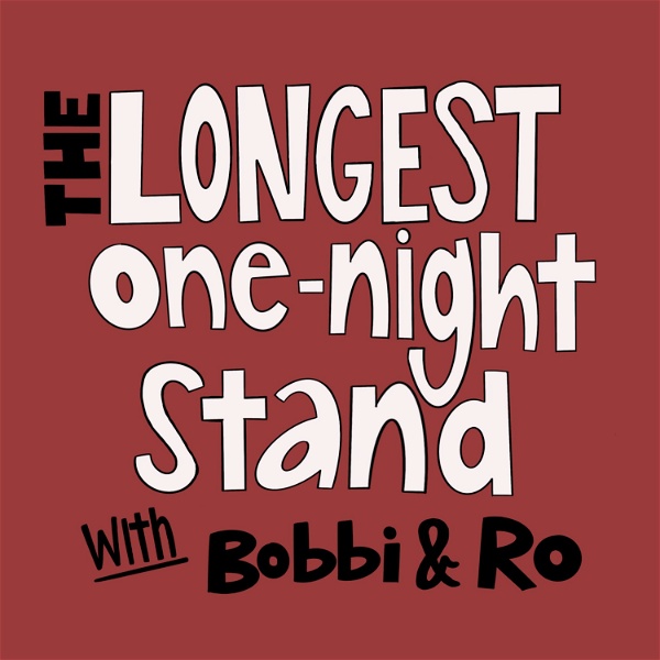 Artwork for The Longest One Night Stand with Bobbi & Ro