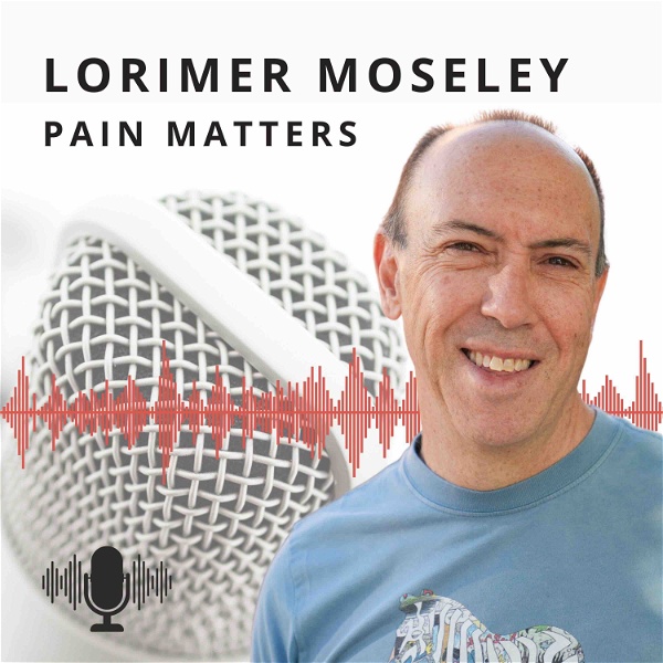 Artwork for The Lorimer Moseley Podcast: Pain Matters