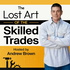 The Lost Art Of the Skilled Trades