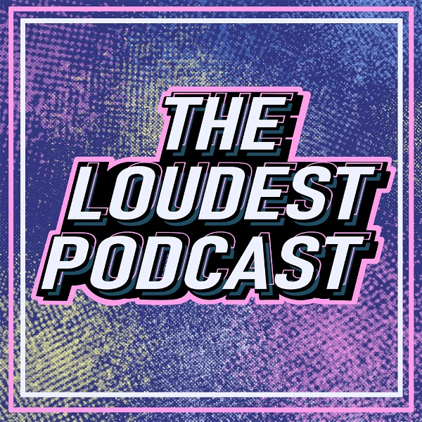 Artwork for THE LOUDEST PODCAST