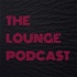 THE LOUNGE PODCAST