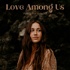 The Love Among Us Podcast