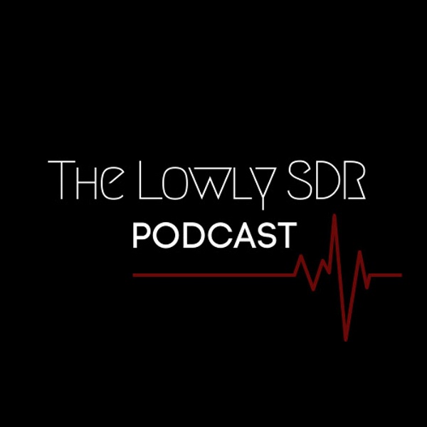 Artwork for The Lowly SDR Podcast