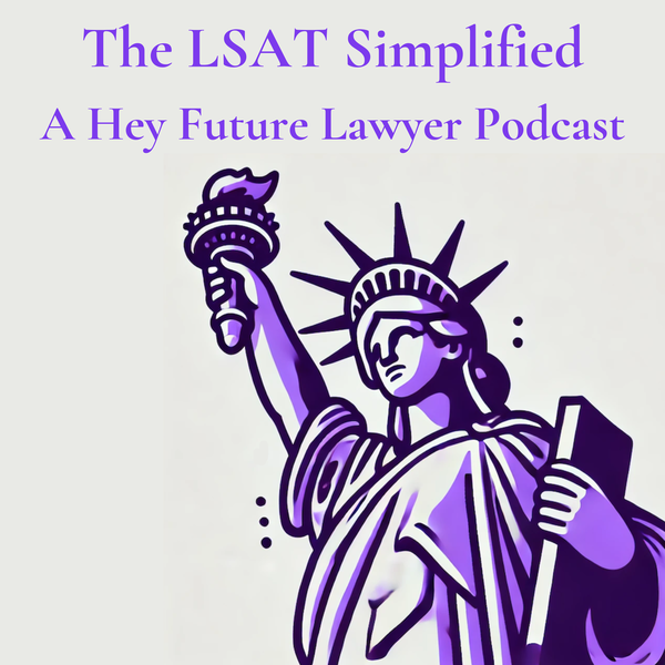 Artwork for The LSAT Simplified: A Hey Future Lawyer Podcast