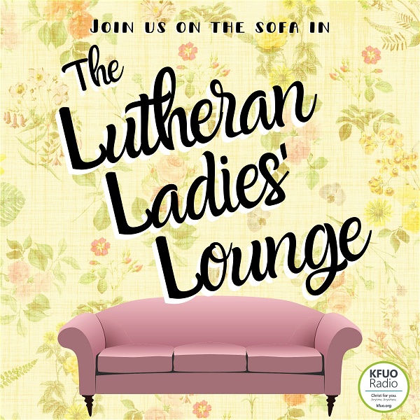 Artwork for The Lutheran Ladies' Lounge from KFUO Radio