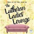 The Lutheran Ladies' Lounge from KFUO Radio