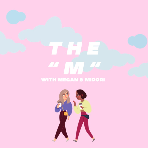 Artwork for The "M" with Megan + Midori