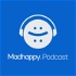The Madhappy Podcast