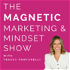 The Magnetic Marketing & Mindset Show with Tracey Pontarelli.